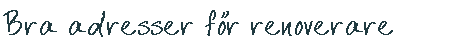 Bra Adresser f�r Renoverare