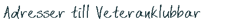 Adresser till Veteranklubbar