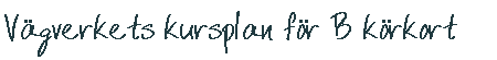 Kursplan f�r B k�rkort
