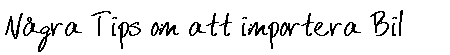 Att importera sin egen bil.